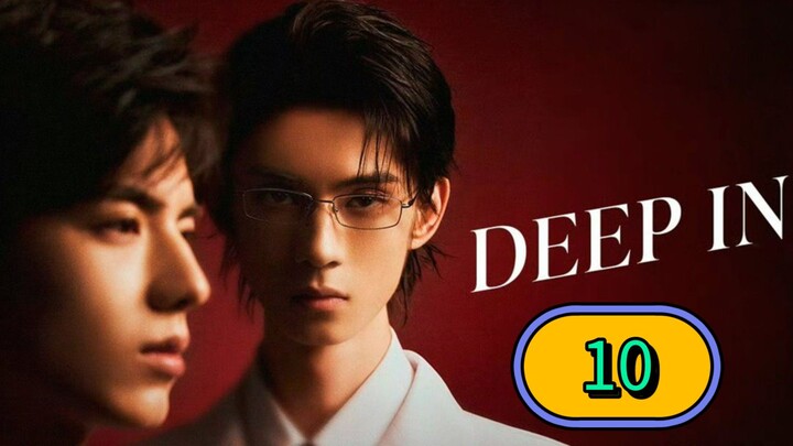 Deep In the Series | Episode 10 ~ Eng sub