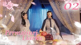 [Indo Sub] Permaisuri Liarku 02 | My Wild Consort 废柴王妃有点拽