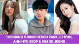 TRENDING !! BIKIN HEBOH KIM SE JEONG & AHN HYO SEOP - PARK JI HYUN