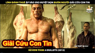 Lính Đánh Thuê Ập Vào Sào Huyệt Bọn Buôn Người Giải Cứu Con Tin | Review Phim 6 Bullets 2012