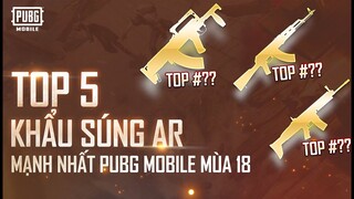 Top 5 Khẩu Súng Trường Tấn Công Mạnh Nhất PUBG Mobile mùa 18 | Giải Mã Vũ Khí