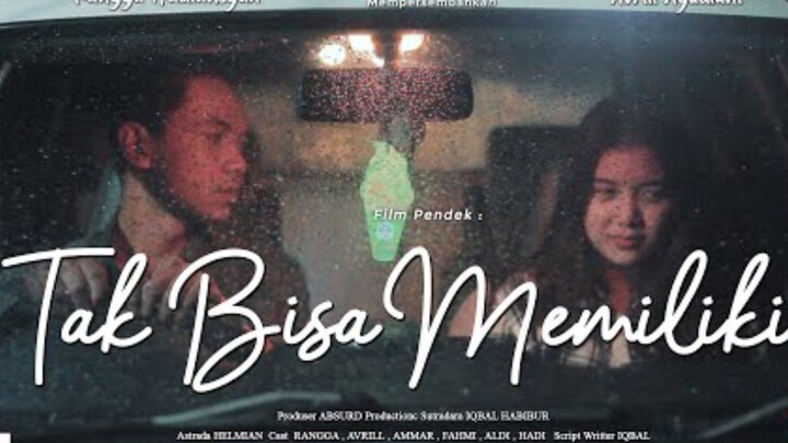 Tak Bisa Memiliki - Film Pendek Indo
