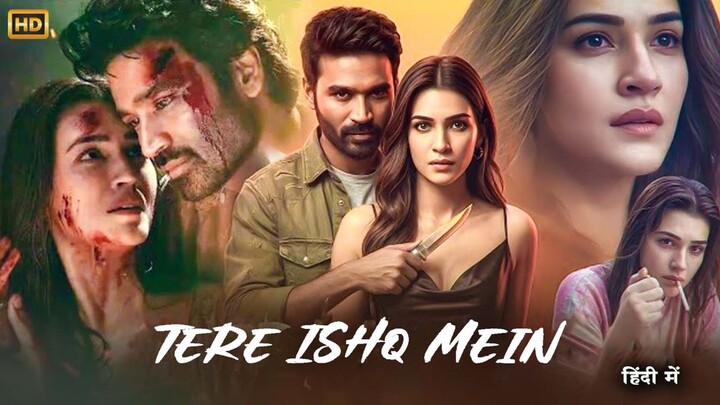 Tere ishq Mein Full Movie Hindi Dubbed 2025 | Dhanush New Full Action Movie