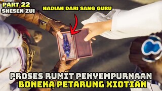 TERUNGKAPNYA KEKUATAN MENGERIKAN BONEKA PETARUNG XIOTIAN - ALUR CERITA SHISENZUI PART 22
