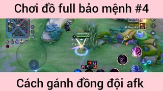 Chơi đồ full bảo mệnh gánh team afk #4