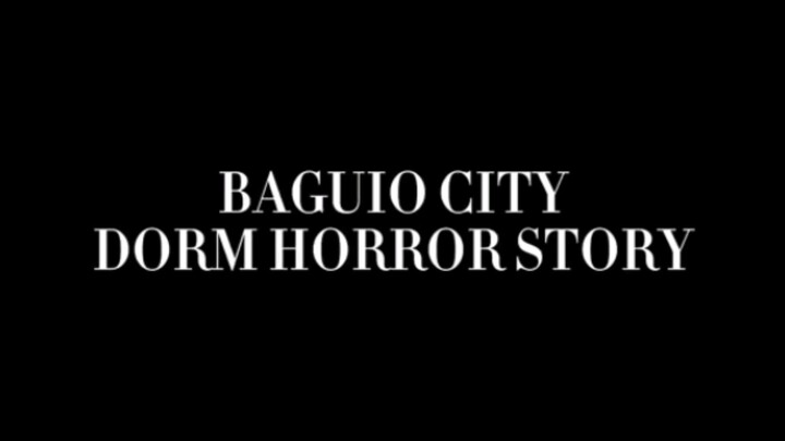 BAGUIO CITY DORM HORROR STORY