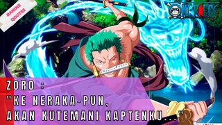 ONE PIECE - ZORO : "KE NERAKA-PUN AKU AKAN MENEMANI KAPTEN KU"