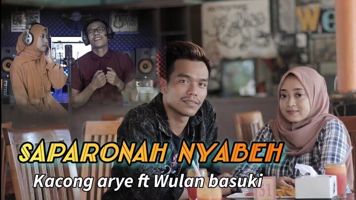 SAPARONAH NYABEH~Kacong arye ft Wulan basuki(cover)