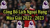 Công Bố Lịch Thi Đấu Ngoại Hạng Anh Mùa Giải 2022 - 2023 - Premier League Fixtures