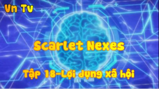 Scarlet Nexes_Tập 18-Lợi dụng xã hội