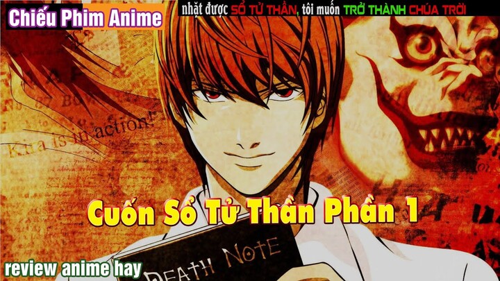 nhặt được SỔ TỬ THẦN, tôi muốn trở thành CHÚA TRỜI || review phim anime cuốn sổ tử thần phần 1