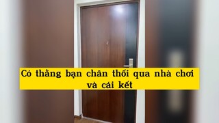 Có thằng bạn chân thối qua nhà chơi và cái kết