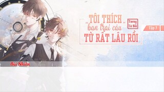 [Vietsub] || Tập 3 || Kịch truyền thanh《Tôi Thích Bạn Trai Cậu Từ Rất Lâu Rồi》