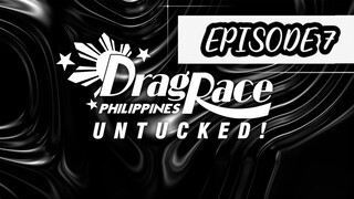 UNTUCKED DRAG RACE PHILIPPINES SEASON 3 EPISODE 7