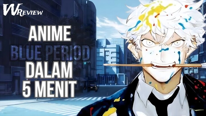 ANIME YANG MERUBAH HIDUP MU REVIEW 5 MENIT ANIME BLUE PERIOD