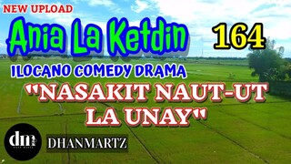 ILOCANO COMEDY DRAMA | NASAKIT NAUT-UT LA UNAY | ANIA LA KETDIN 164 | NEW UPLOAD