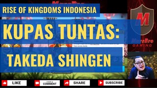 KUPAS TUNTAS: TAKEDA SHINGEN [ RISE OF KINGDOMS INDONESIA ]