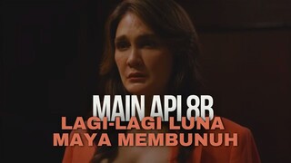 MAIN API EPISODE 8B (PART 2) | LAGI-LAGI LUNA MAYA MEMBUNUH