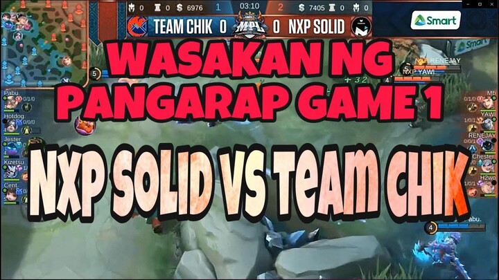 WASAKAN NG PANGARAP! [FINALS GAME 1] NXP SOLID  VS TEAM CHIK