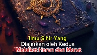 ilmu Sihir Yang diajarkan oleh malaikat Harun dan Marut