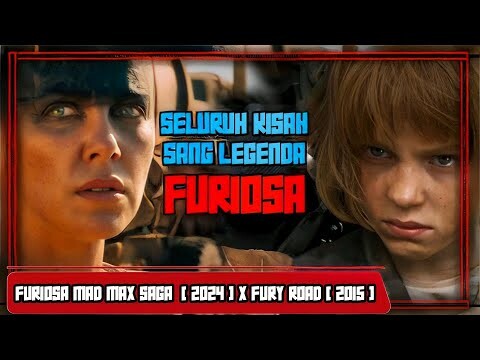 Sebuah Balas Dendam Membawanya Menjadi Seorang Legenda | FURIOSA MAD MAX SAGA 2024 & FURY ROAD 2015