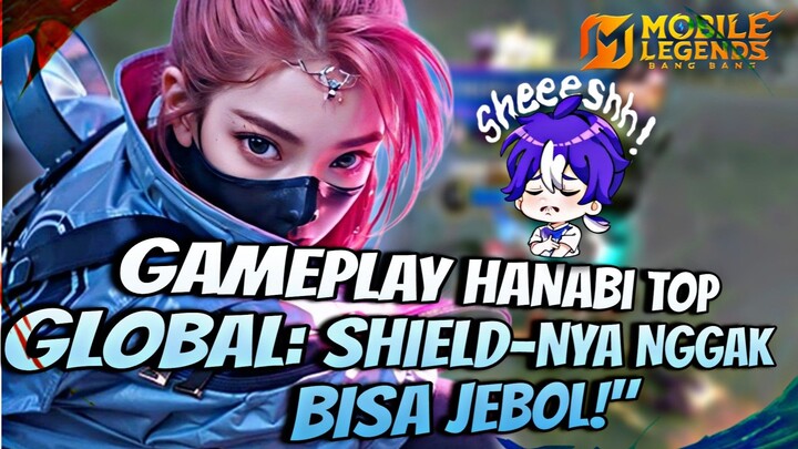 GAMEPLAY HANABI TOP GLOBAL: SHIELD-NYA NGGAK BISA JEBOL!❗❗((Mobile Legends))