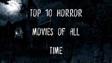 Top 10 Horror Movies of All Time👻