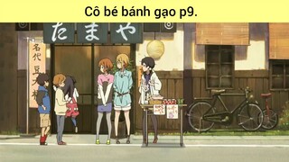 Cô bé bánh gạo p9