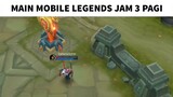 Momen Ketika Main Mobile Legends Jam 3 Pagi...