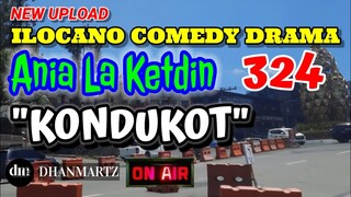 ILOCANO COMEDY DRAMA | KONDUKOT | ANIA LA KETDIN 324 | NEW UPLOAD