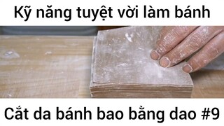 Kỹ năng tuyệt vời làm bánh cắt da bánh bao bằng dao #9
