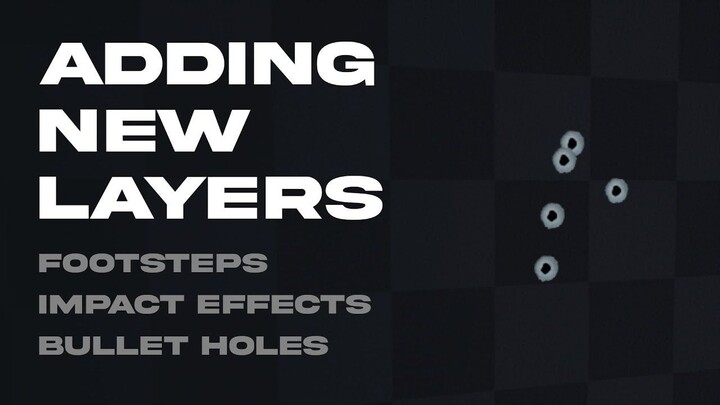 Adding Layers Dynamically ( Footsteps, Impact Effects, Bullet Holes )   FPS Engi