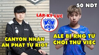 TIN NÓNG 607: Canyon nhận án phạt khi chơi game với nữ idol - Kỷ lục tướng tại CKTG 2021, RNG và Ale