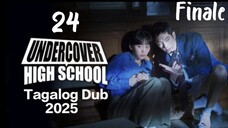 Undercover H.S. (The end of it all)Ep.24/End