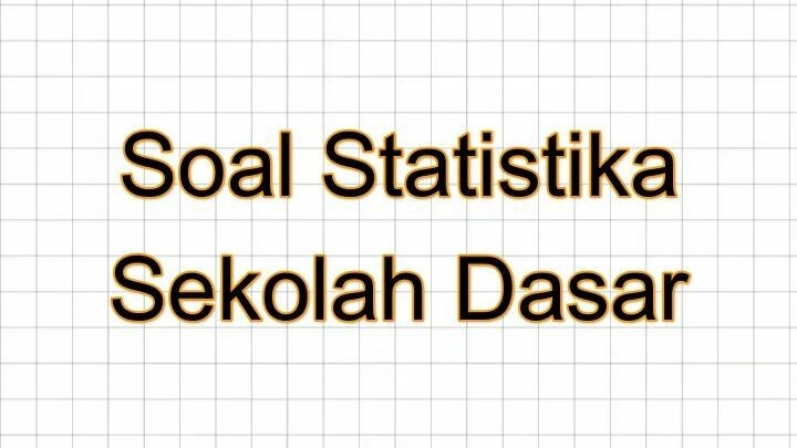 Soal Statistika SD part 1