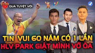 U23 Việt Nam Đón Tin Vui 60 Năm Có 1 Trước seagame 31, HLV Park Vui Giật Mình