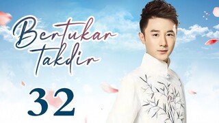 【INDO SUB】Bertukar takdir 32丨Switch of Fate EP32