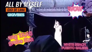 GIGI DE LANA: ALL BY MYSELF FULL VERSION| GRABEH TAAS,HALIMAW ANG BOSSES| #gigidelana #gigivibes