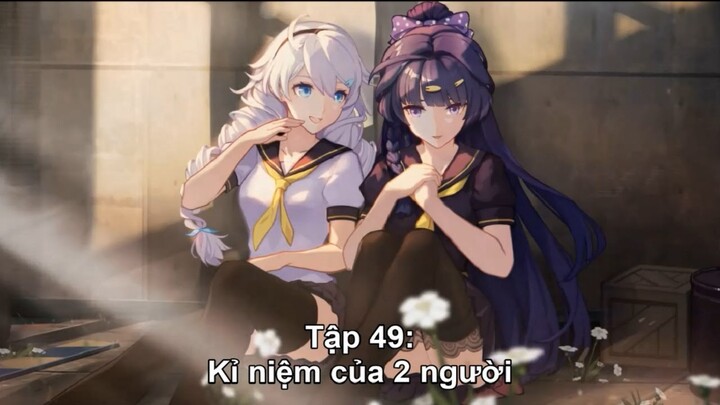 HI3 Story-MAIN STORY Ep.49(Tập 49): Kỷ niệm của hai người