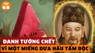 NGUYỄN KIM - Cái Chết Của Lão Tướng Chỉ Vì Một Miếng Dưa Hấu, Không Phải Tại Nơi Sa Trường | #68