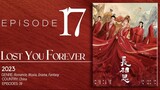 🇨🇳EP17 Lost You Forever S1 (2023)