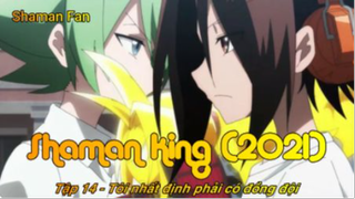 Shaman King (2021) Tập 14 - Tôi nhất định phải có đồng đội