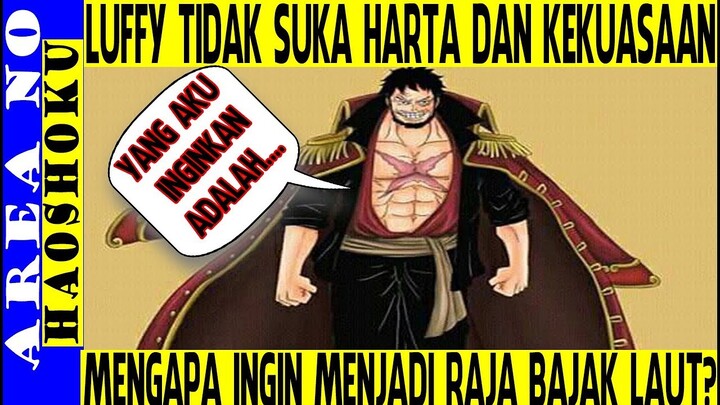 Luffy Tidak Menginginkan Kekuasaan dan Harta Tapi Kenapa Ingin Menjadi Raja Bajak Laut (One Piece)