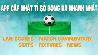 [APP HAY] FotMob - Cập Nhật Tỉ Số, Thông Tin Bóng Đá Nhanh Nhất // MATCH COMMENTARY-STATS-FIXTURES