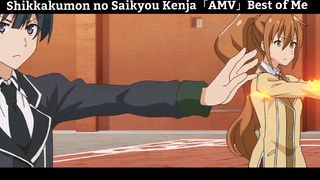 Shikkakumon no Saikyou Kenja「AMV」Best of Me Hay Nhất