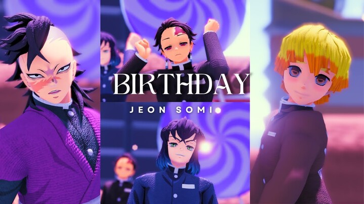 [MMD X DEMON SLAYER] JEON SOMI (전소미) - BIRTHDAY (4P VERSION)