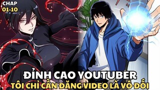 PHẦN 1|ĐỈNH CAO YOUTUBER, TÔI CHỈ CẦN ĐĂNG VIDEO LÀ VÔ ĐỐI - CUONG89 REIVEW - REVIEW TRUYỆN