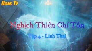 Nghịch Thiên Chí Tôn _ Tập 4 - Linh Thai