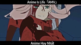 Anime Is Life「AMV」Hay Nhất