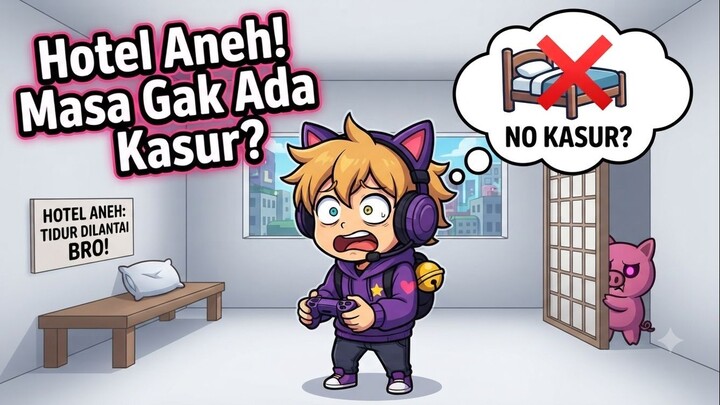 Hotel Aneh! Masa Gak Ada Kasur_